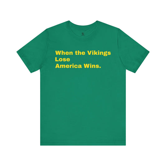 Packers Rivalry Tee | “When the Vikings Lose America Wins” Funny Football Unisex T-Shirt