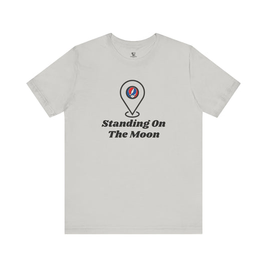 Standing On The Moon T-Shirt | Grateful Dead Tee | Deadhead Shirt | Classic Rock Lyric Graphic Tee | Jam Band Concert Shirt